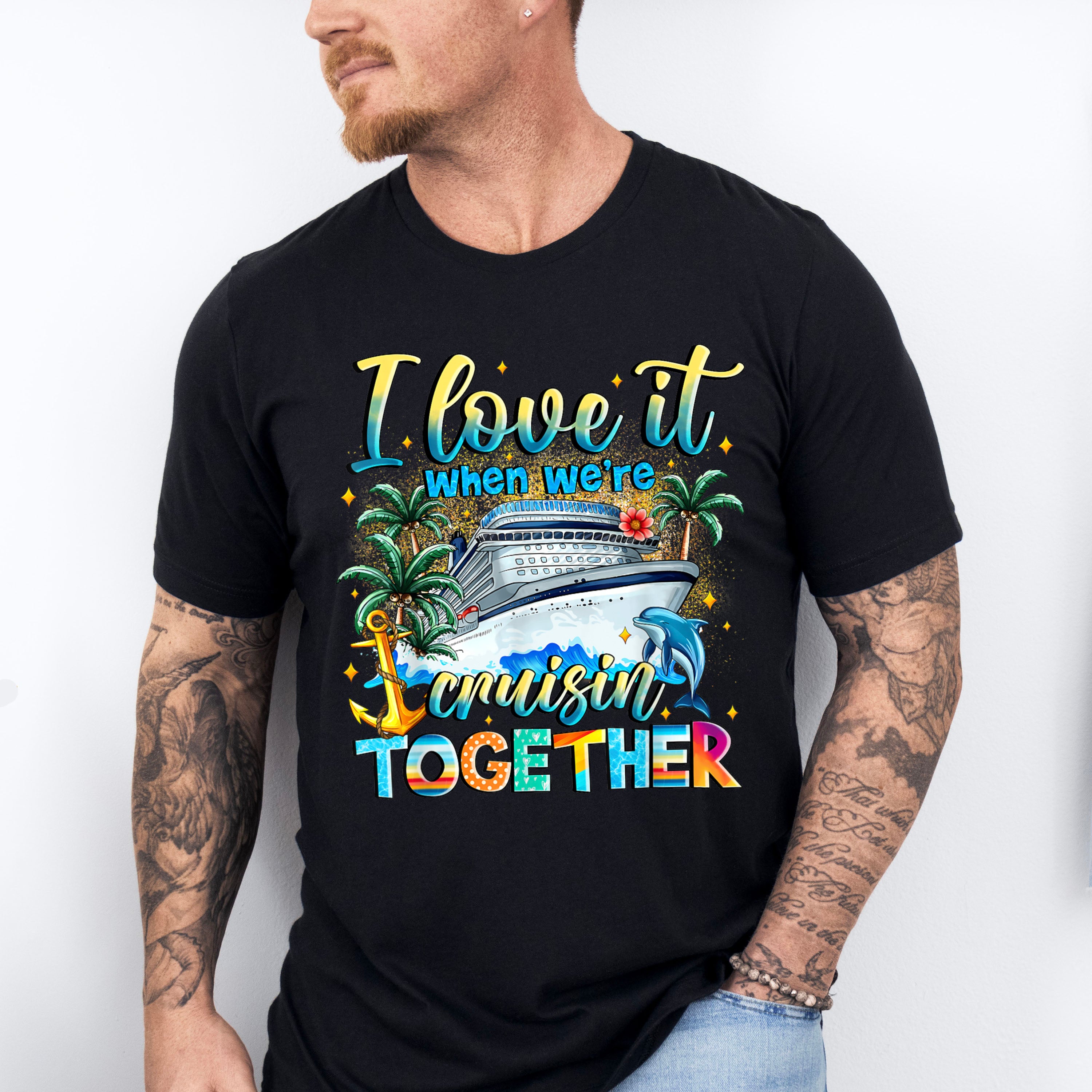I Love It When We're Cruisin' Together - Vacation Unisex Crewneck T-Shirt Sweatshirt Hoodie