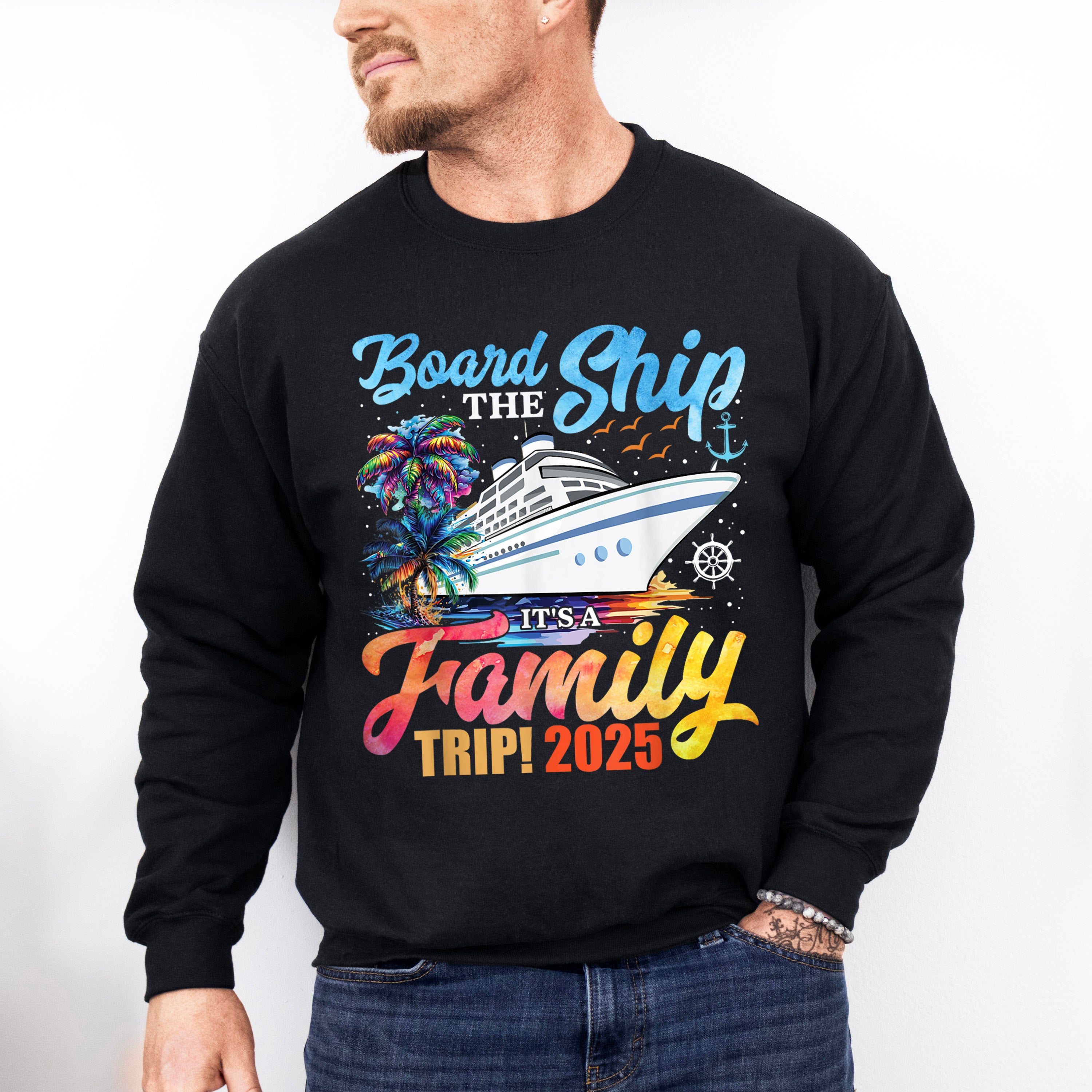 Board The Ship It's A Family Trip 2025 White Ship - Vacation Unisex Crewneck T-Shirt Sweatshirt Hoodie
