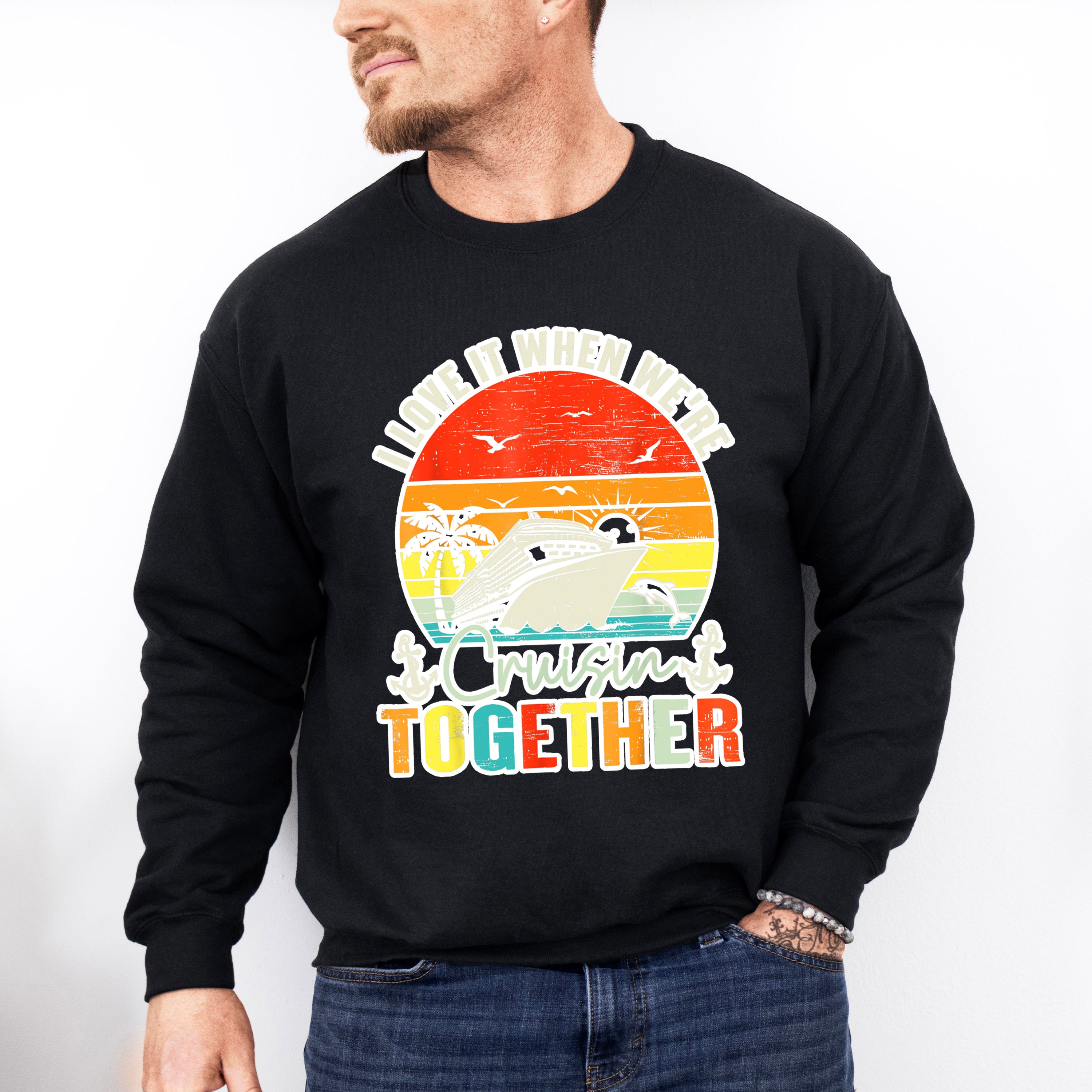 I Love It When We're Cruisin Together Sunset - Vacation Unisex Crewneck T-Shirt Sweatshirt Hoodie