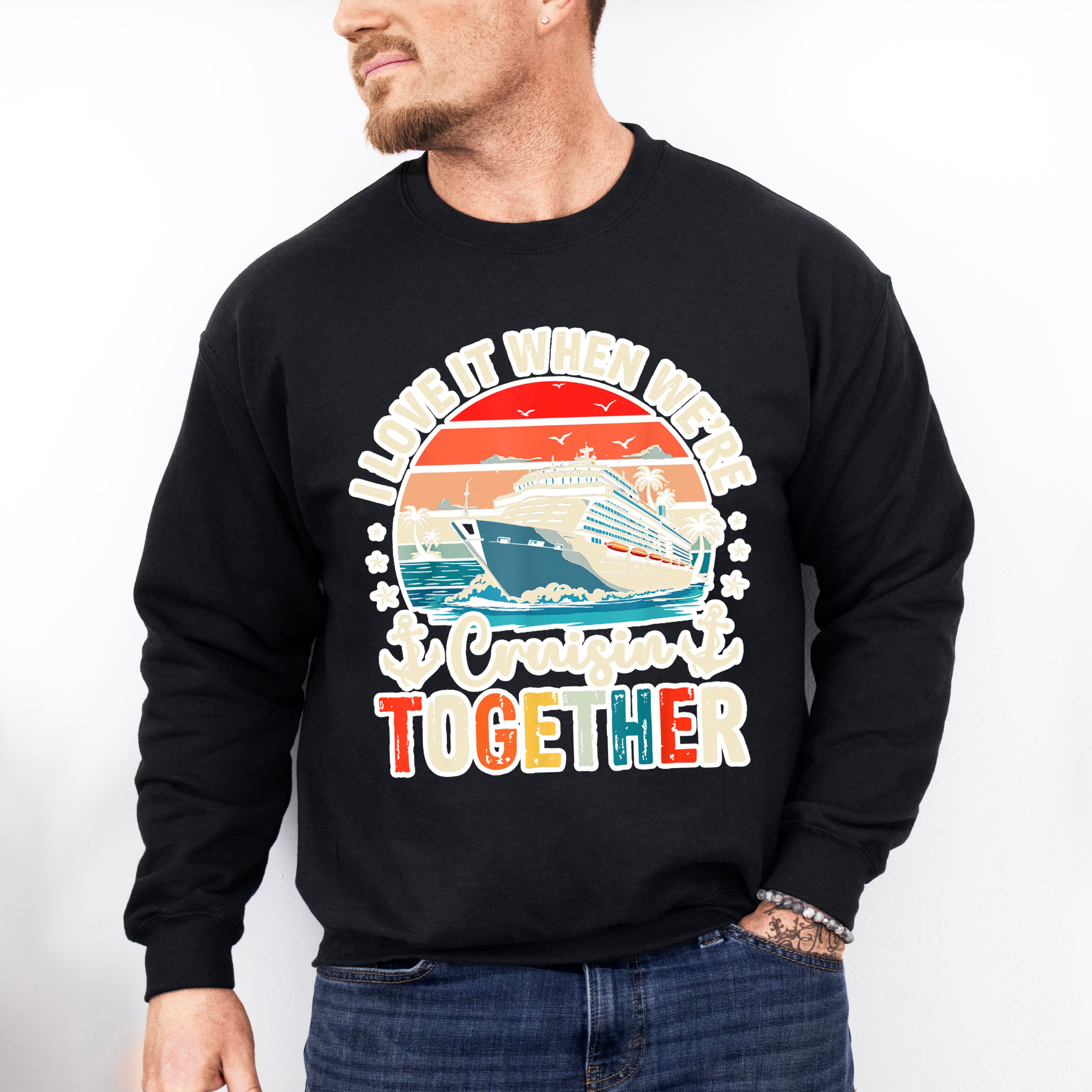I Love It When We're Cruisin Together Sunset Design - Vacation Unisex Crewneck T-Shirt Sweatshirt Hoodie