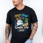Board The Ship It's A Family Trip 2025 Island - Vacation Unisex Crewneck T-Shirt Sweatshirt Hoodie