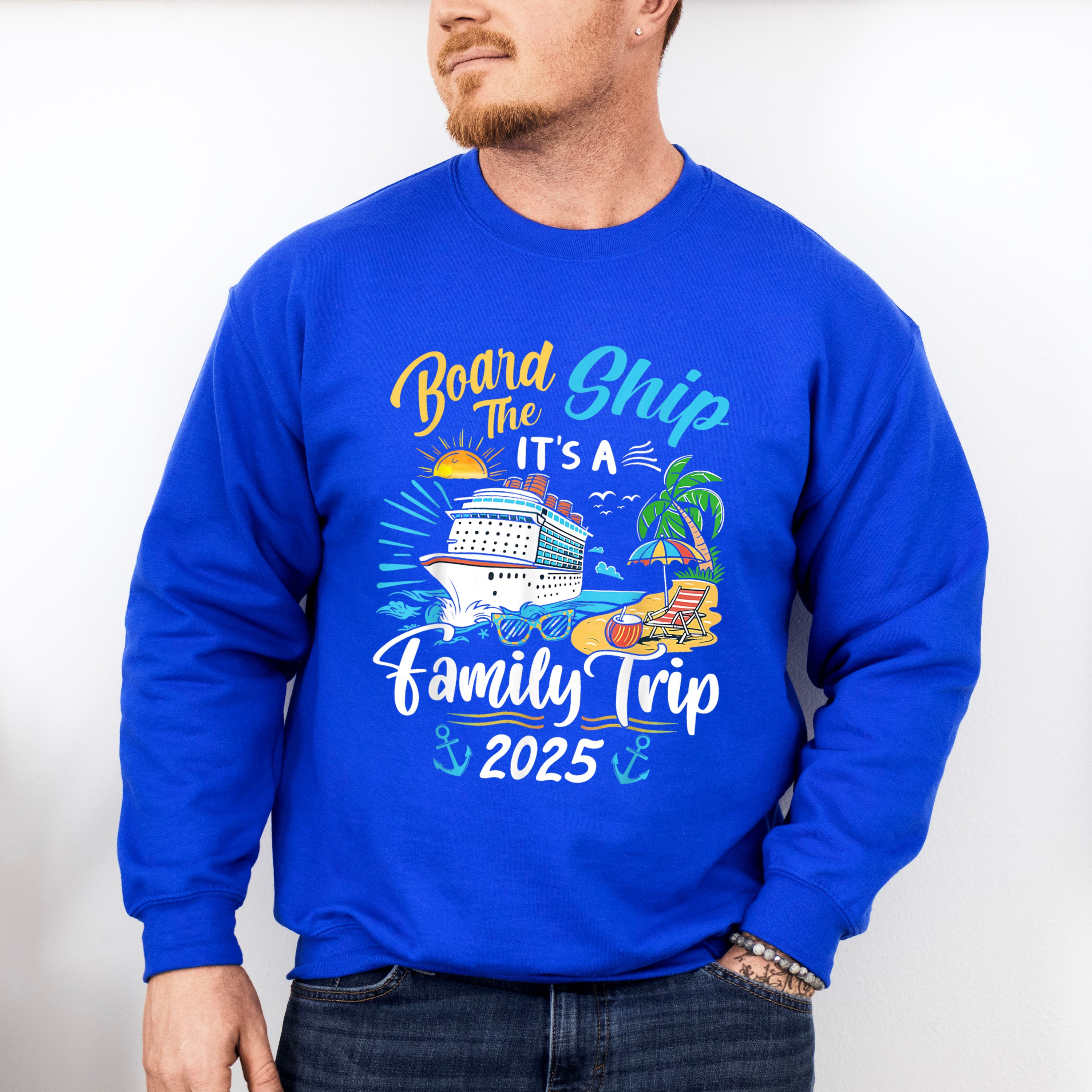 Board The Ship It's A Family Trip 2025 Island - Vacation Unisex Crewneck T-Shirt Sweatshirt Hoodie