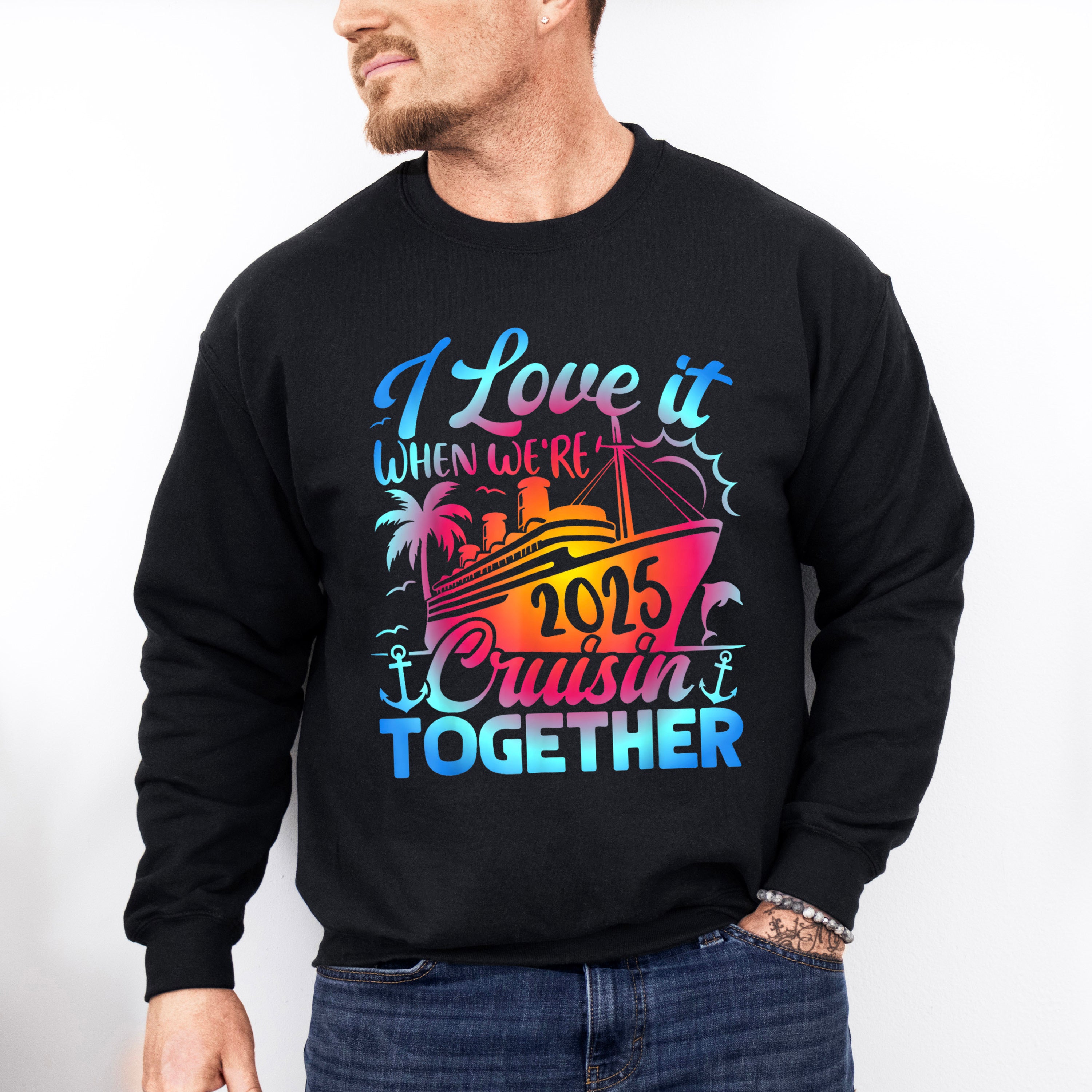 I Love It When We're Cruisin Together 2025 Blue &amp; Pink - Vacation Unisex Crewneck T-Shirt Sweatshirt Hoodie