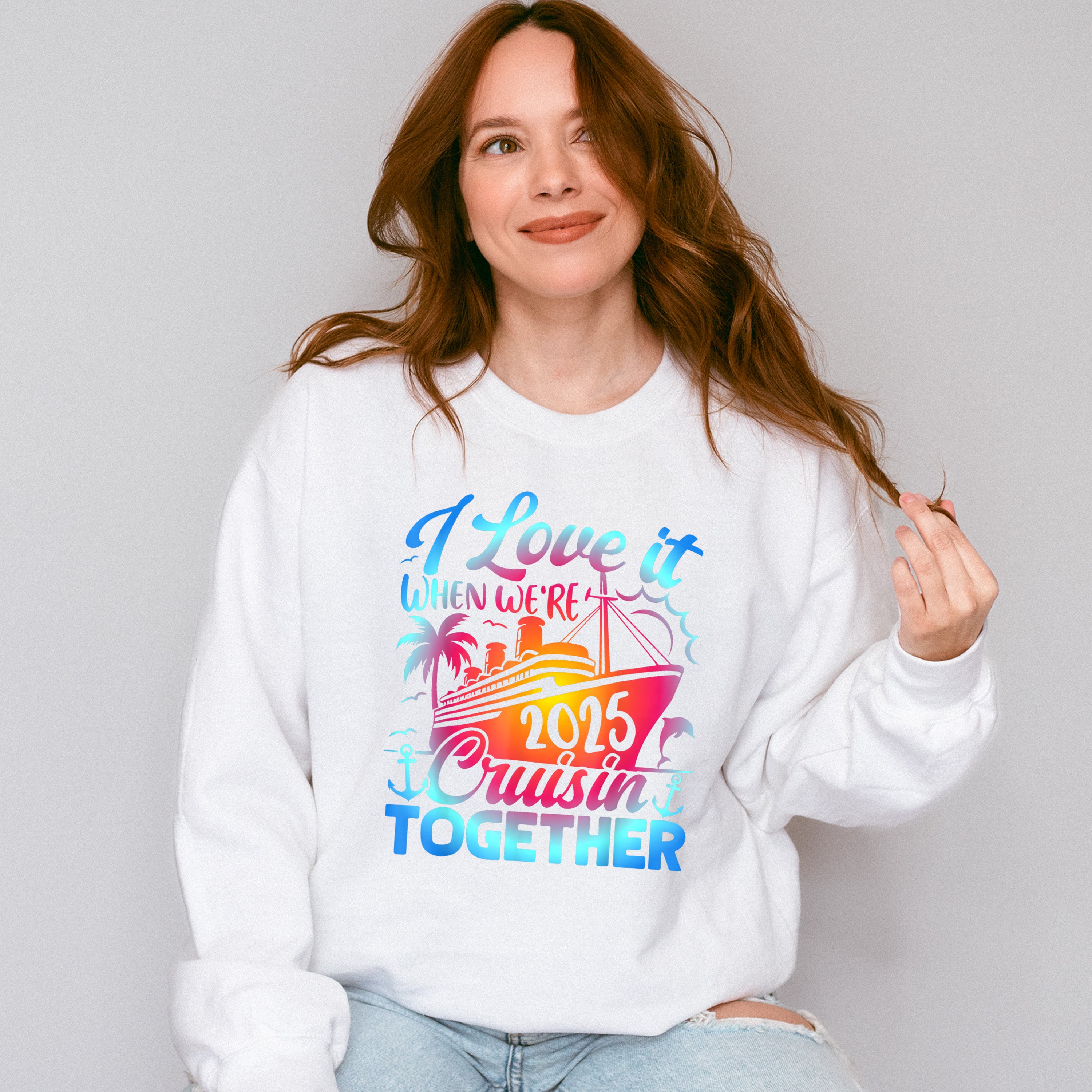I Love It When We're Cruisin Together 2025 Blue &amp; Pink - Vacation Unisex Crewneck T-Shirt Sweatshirt Hoodie