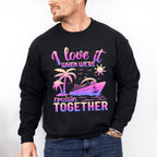 I Love It When We're Cruisin Together Pink - Vacation Unisex Crewneck T-Shirt Sweatshirt Hoodie