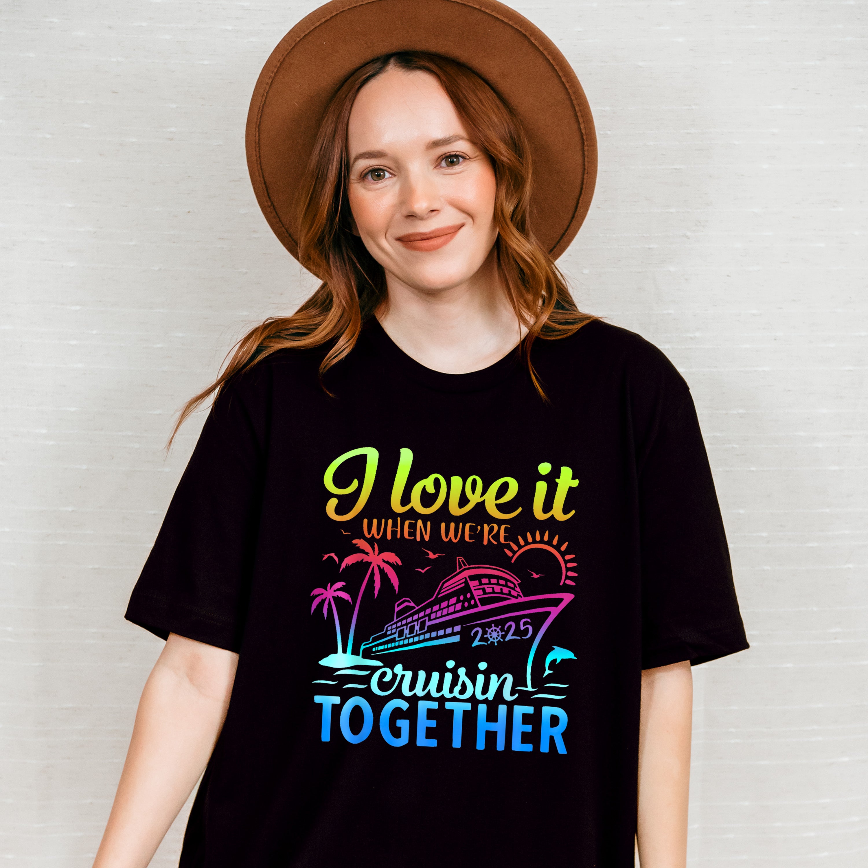 I Love It When We're Cruisin Together 2025 Color Gradient - Vacation Unisex Crewneck T-Shirt Sweatshirt Hoodie