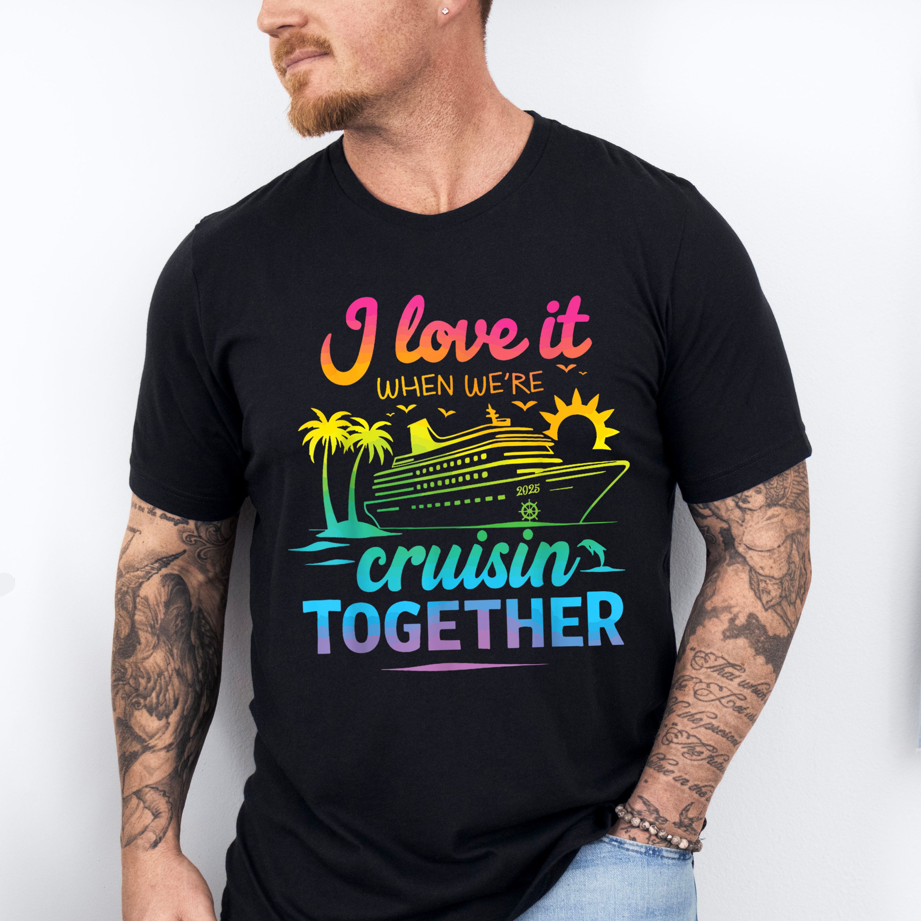 I Love It When We're Cruisin Together Gradient Colors - Vacation Unisex Crewneck T-Shirt Sweatshirt Hoodie