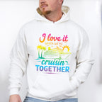 I Love It When We're Cruisin Together Gradient Colors - Vacation Unisex Crewneck T-Shirt Sweatshirt Hoodie