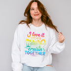 I Love It When We're Cruisin Together Gradient Colors - Vacation Unisex Crewneck T-Shirt Sweatshirt Hoodie