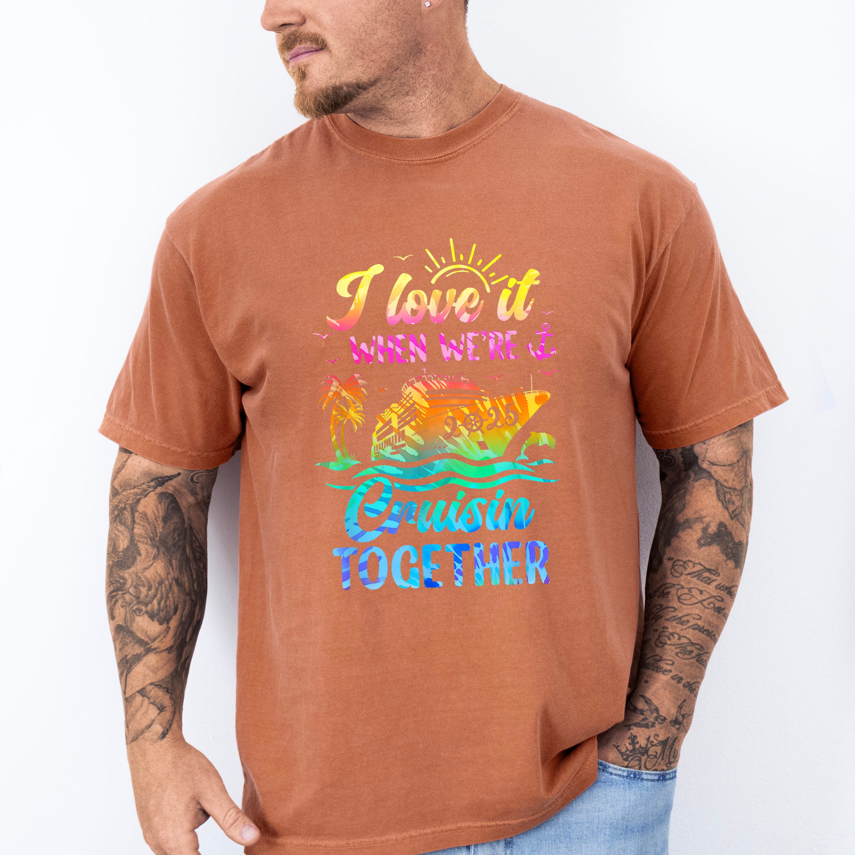 I Love It When We're Cruisin Together 2025 Ship - Vacation Unisex Crewneck T-Shirt Sweatshirt Hoodie