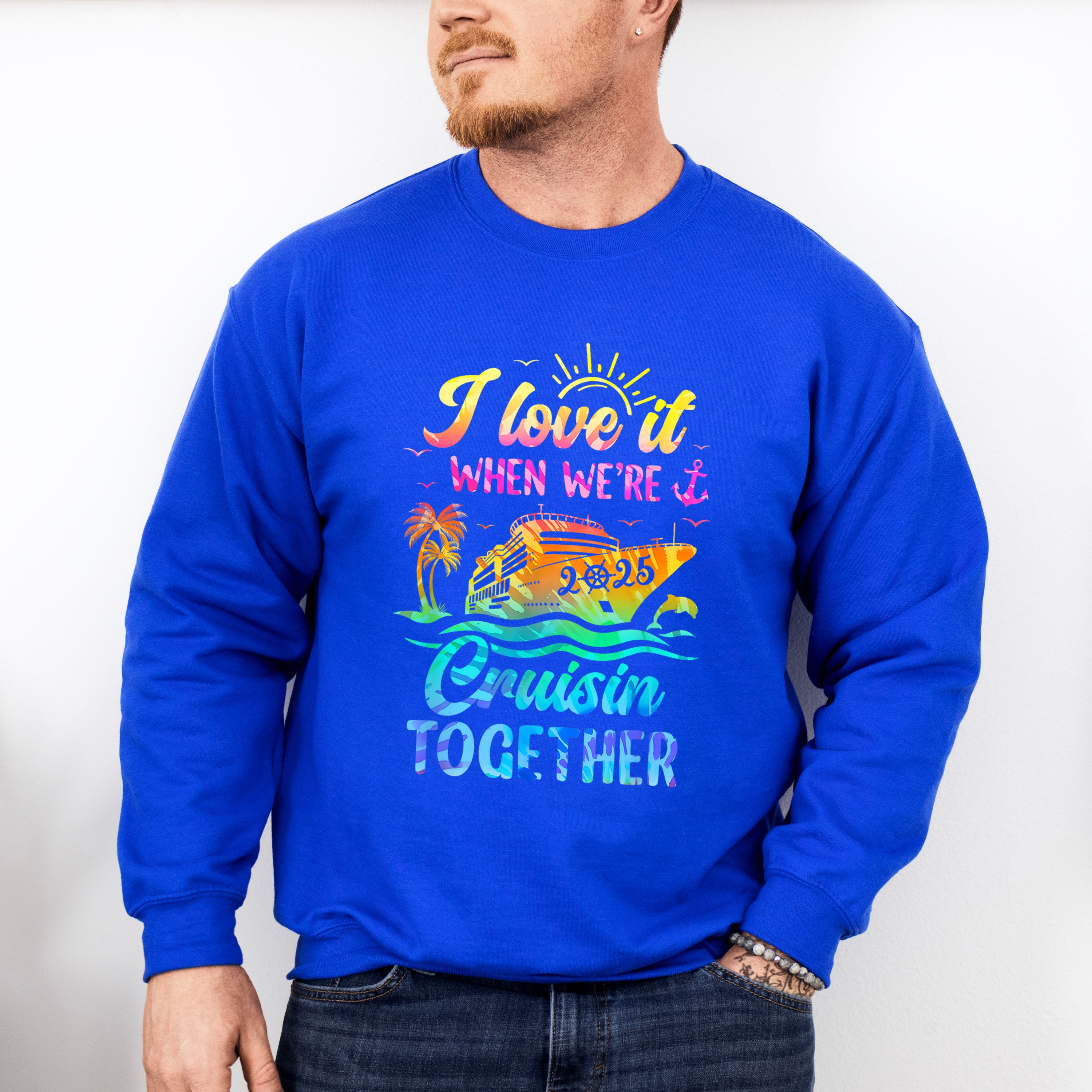 I Love It When We're Cruisin Together 2025 Ship - Vacation Unisex Crewneck T-Shirt Sweatshirt Hoodie