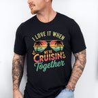 I Love It When We're Cruisin Together Sunglasses Vintage - Vacation Unisex Crewneck T-Shirt Sweatshirt Hoodie