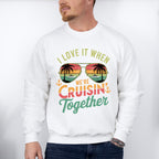 I Love It When We're Cruisin Together Sunglasses Vintage - Vacation Unisex Crewneck T-Shirt Sweatshirt Hoodie