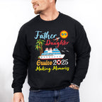 Father Daughter Cruise 2025 Making Memories - Vacation Unisex Crewneck T-Shirt Sweatshirt Hoodie