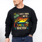 I Love It When We're Cruisin Together Vivid Design - Vacation Unisex Crewneck T-Shirt Sweatshirt Hoodie