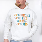 It's Me Hi I'm The CRNA It's Me - CRNA Unisex Crewneck T-Shirt Sweatshirt Hoodie