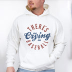 There Is No Crying In Baseball - Baseball Unisex Crewneck T-Shirt Sweatshirt Hoodie
