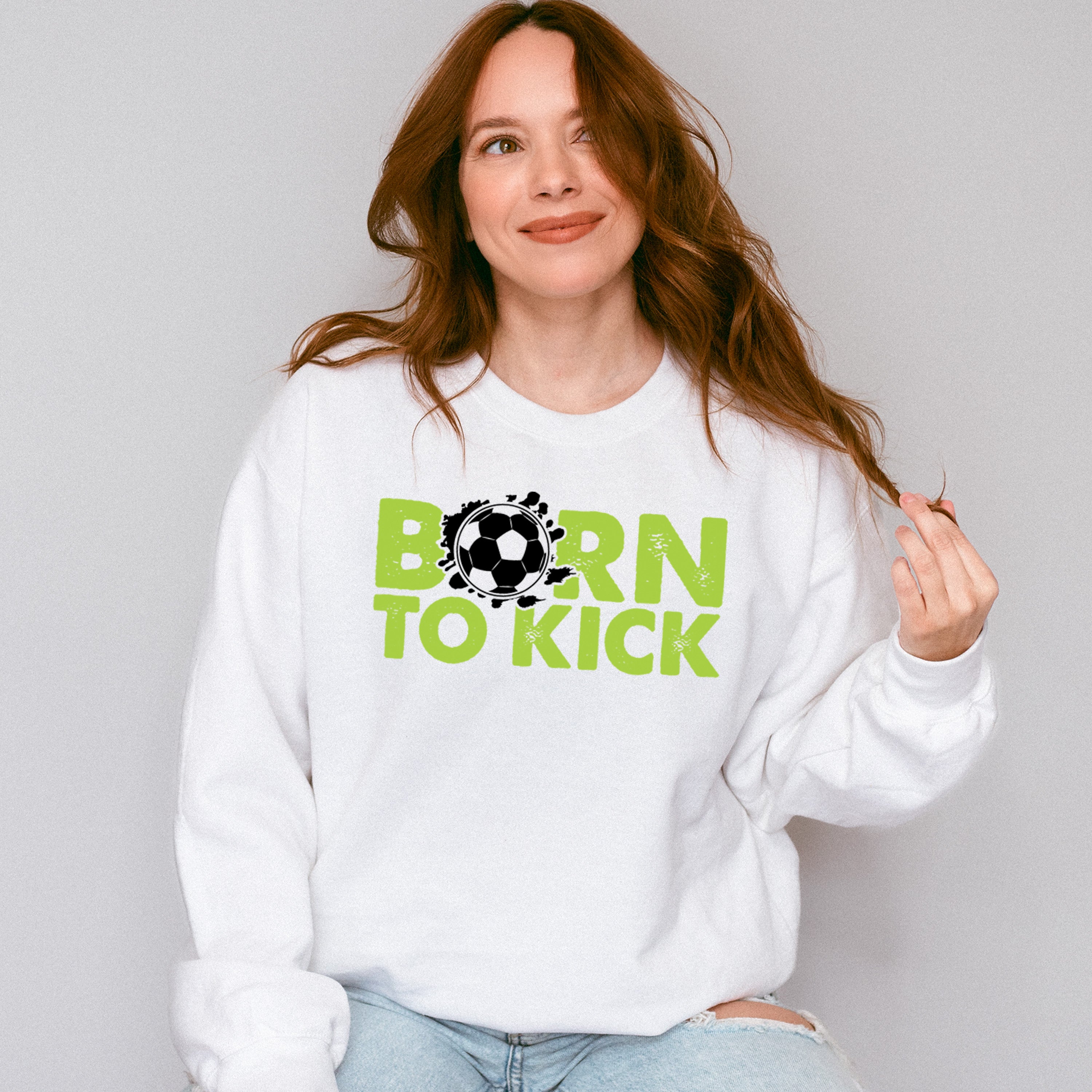 Born To Kick - Soccer Unisex Crewneck T-Shirt Sweatshirt Hoodie