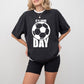 It's Game Day - Soccer Unisex Crewneck T-Shirt Sweatshirt Hoodie