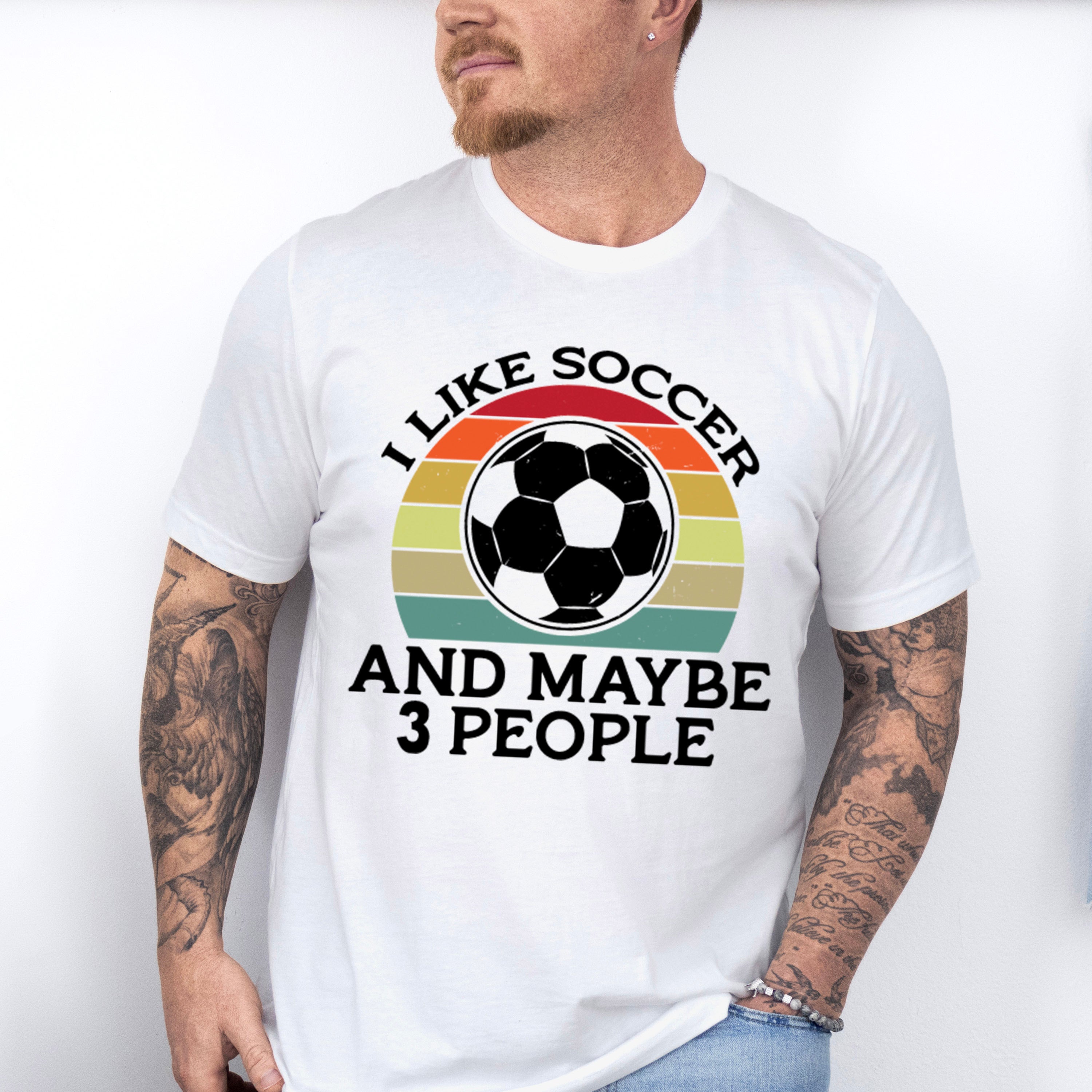 I Like Soccer And Maybe 3 People - Soccer Unisex Crewneck T-Shirt Sweatshirt Hoodie
