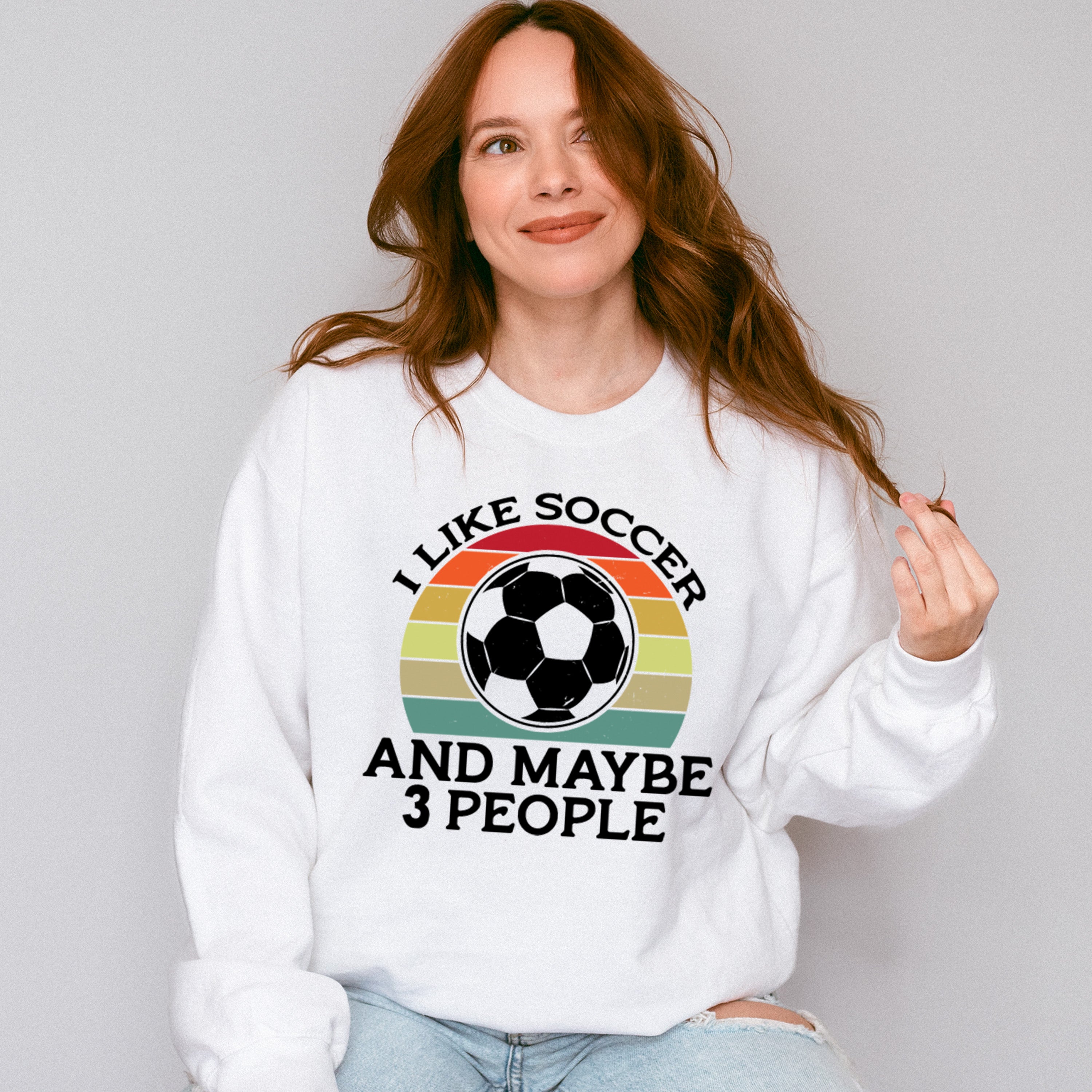 I Like Soccer And Maybe 3 People - Soccer Unisex Crewneck T-Shirt Sweatshirt Hoodie