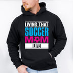 Living That Soccer Mom - Soccer Unisex Crewneck T-Shirt Sweatshirt Hoodie