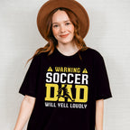 Warning Soccer Dad Will Yell Loudly - Soccer Unisex Crewneck T-Shirt Sweatshirt Hoodie