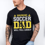 Warning Soccer Dad Will Yell Loudly - Soccer Unisex Crewneck T-Shirt Sweatshirt Hoodie
