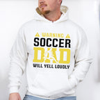 Warning Soccer Dad Will Yell Loudly - Soccer Unisex Crewneck T-Shirt Sweatshirt Hoodie