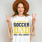 Warning Soccer Dad Will Yell Loudly - Soccer Unisex Crewneck T-Shirt Sweatshirt Hoodie