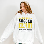 Warning Soccer Dad Will Yell Loudly - Soccer Unisex Crewneck T-Shirt Sweatshirt Hoodie