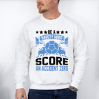 Be A Safety Hero Score An Accident Zero - Soccer Unisex Crewneck T-Shirt Sweatshirt Hoodie