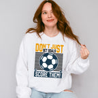 Don't Just Set Goals Score Them - Soccer Unisex Crewneck T-Shirt Sweatshirt Hoodie