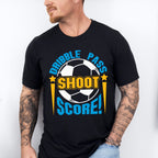 Dribble Pass Shoot Score - Soccer Unisex Crewneck T-Shirt Sweatshirt Hoodie