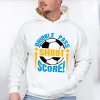 Dribble Pass Shoot Score - Soccer Unisex Crewneck T-Shirt Sweatshirt Hoodie