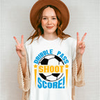 Dribble Pass Shoot Score - Soccer Unisex Crewneck T-Shirt Sweatshirt Hoodie
