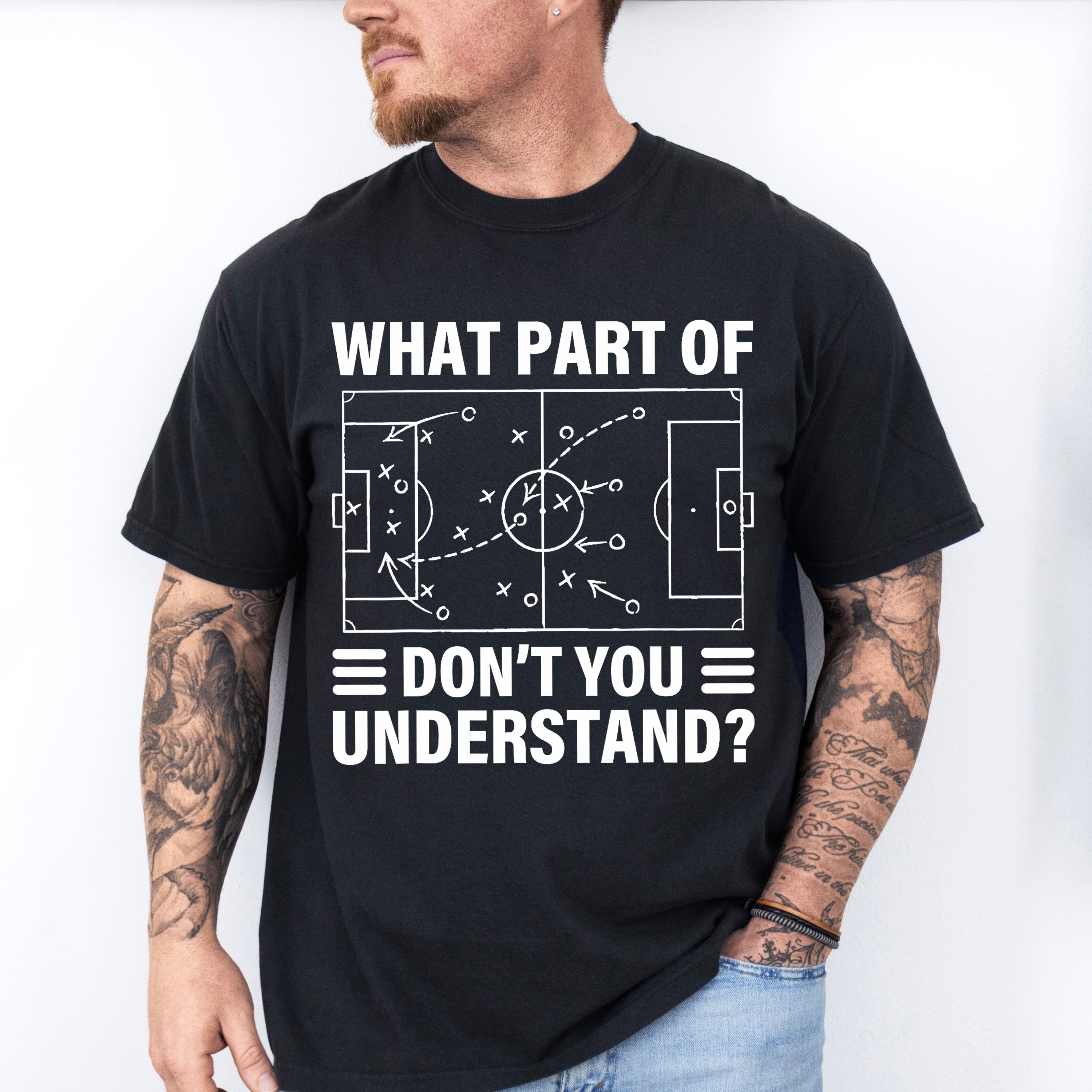 What Part Of Don't You Understand - Soccer Unisex Crewneck T-Shirt Sweatshirt Hoodie