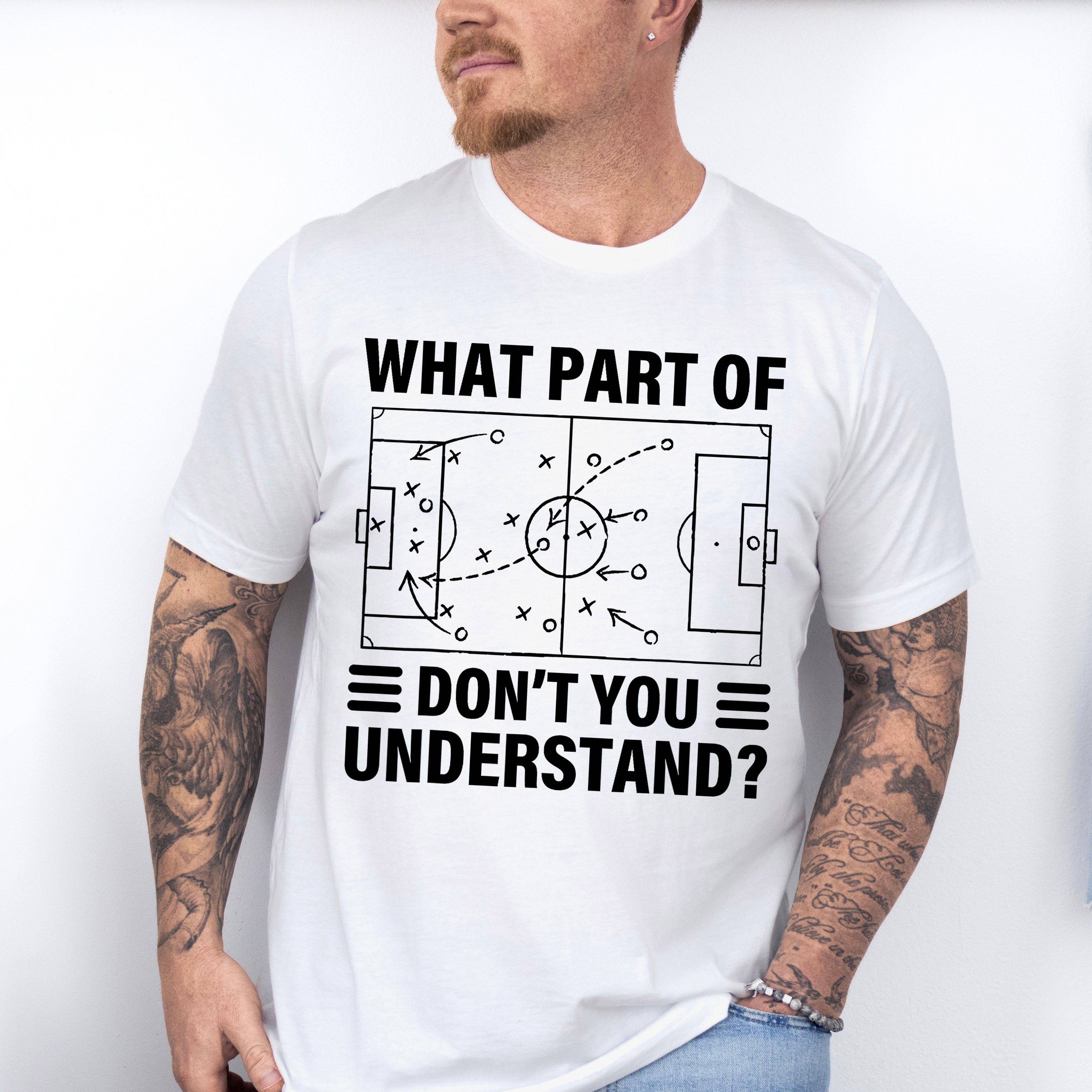 What Part Of Don't You Understand - Soccer Unisex Crewneck T-Shirt Sweatshirt Hoodie