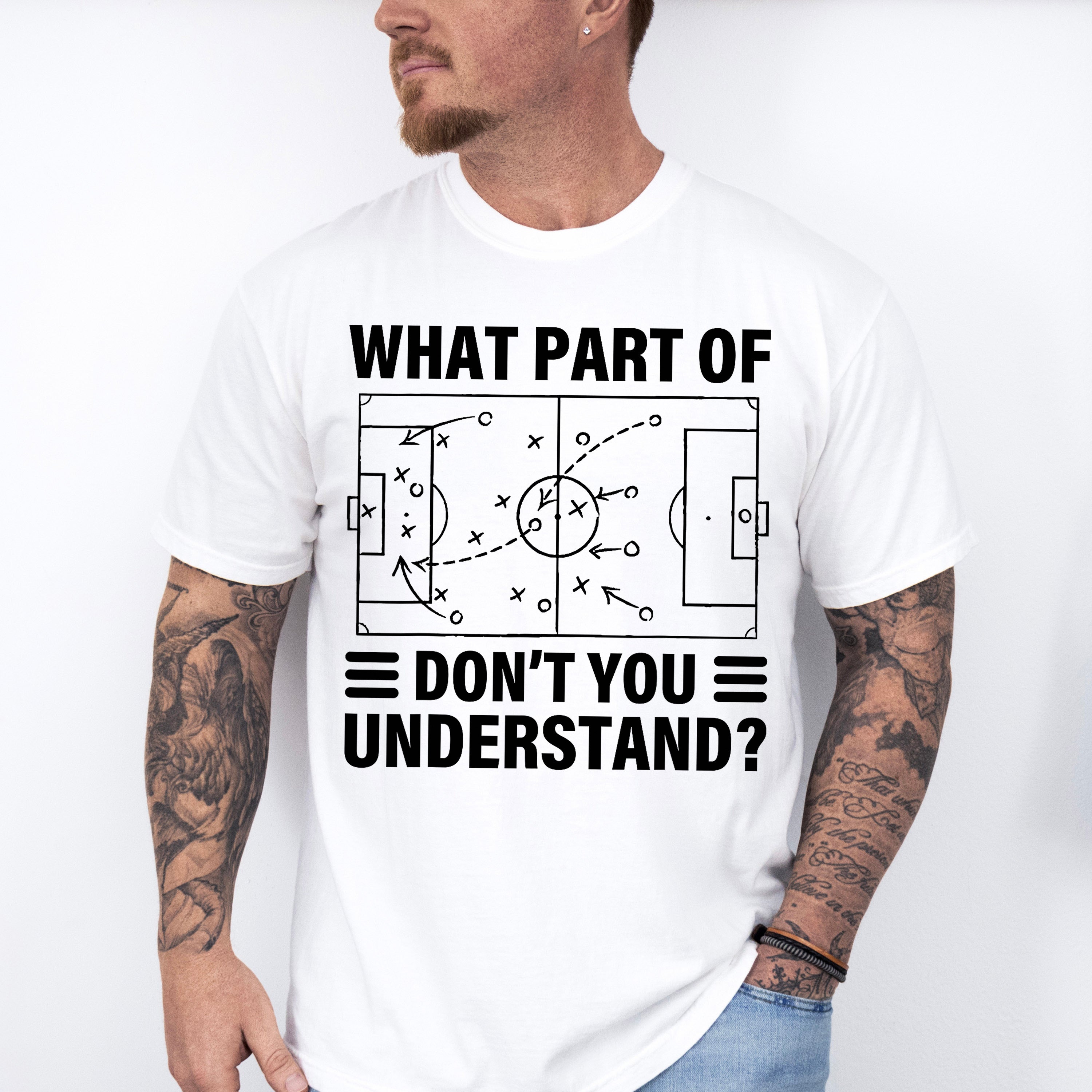 What Part Of Don't You Understand - Soccer Unisex Crewneck T-Shirt Sweatshirt Hoodie