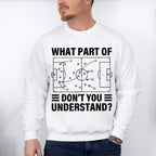 What Part Of Don't You Understand - Soccer Unisex Crewneck T-Shirt Sweatshirt Hoodie