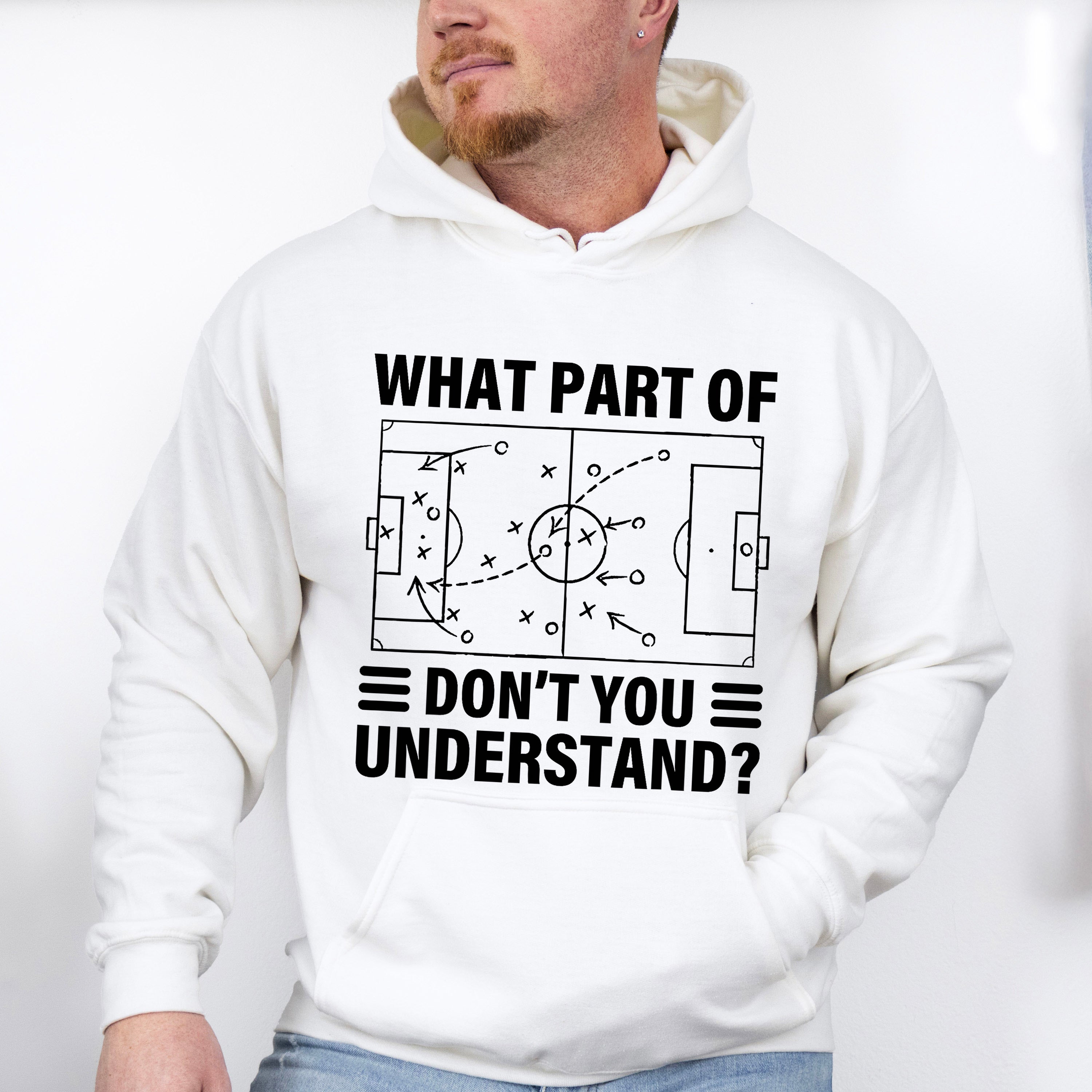 What Part Of Don't You Understand - Soccer Unisex Crewneck T-Shirt Sweatshirt Hoodie