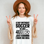 A Day Without Soccer Is Like - Soccer Unisex Crewneck T-Shirt Sweatshirt Hoodie