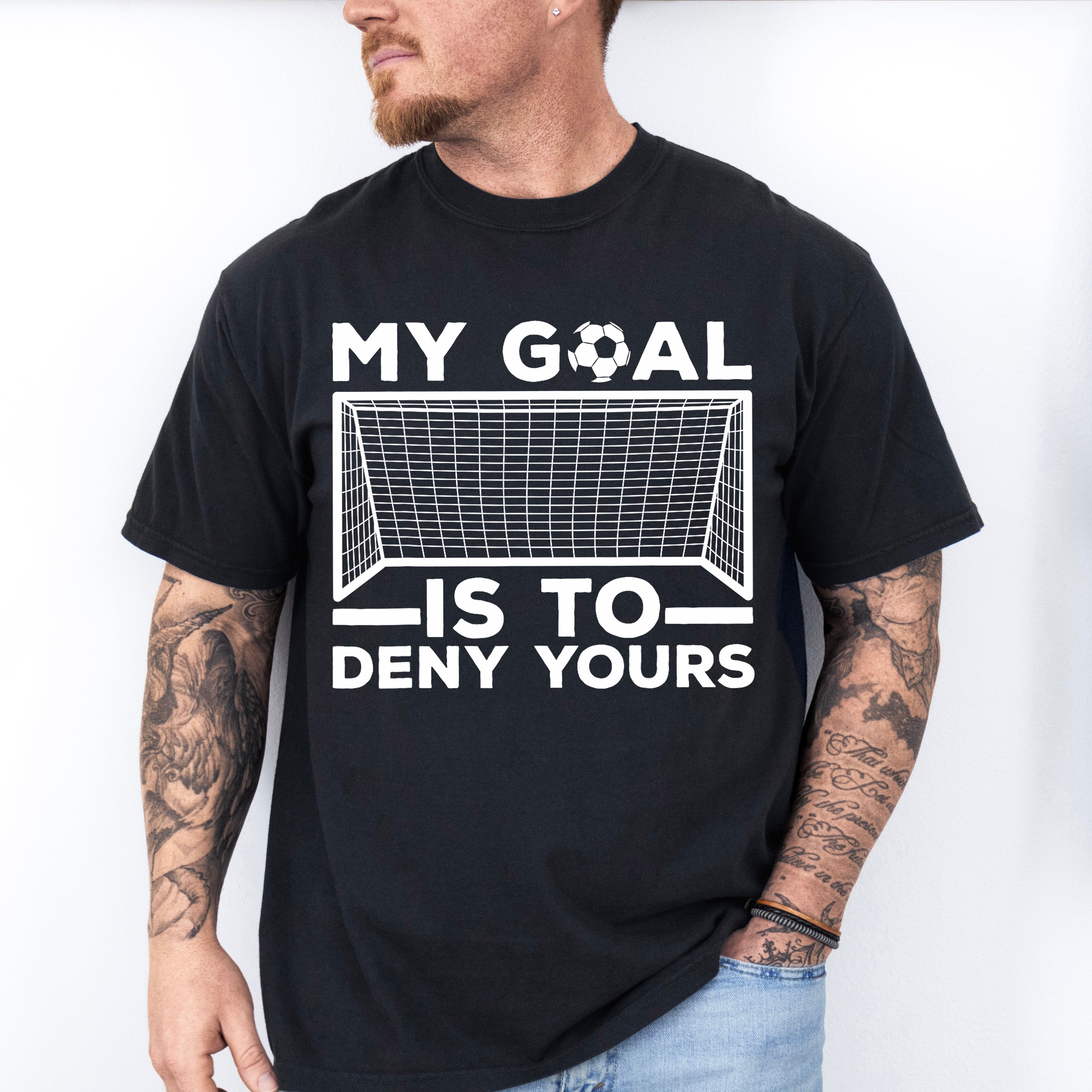 My Goal Is To Deny Yours - Soccer Unisex Crewneck T-Shirt Sweatshirt Hoodie