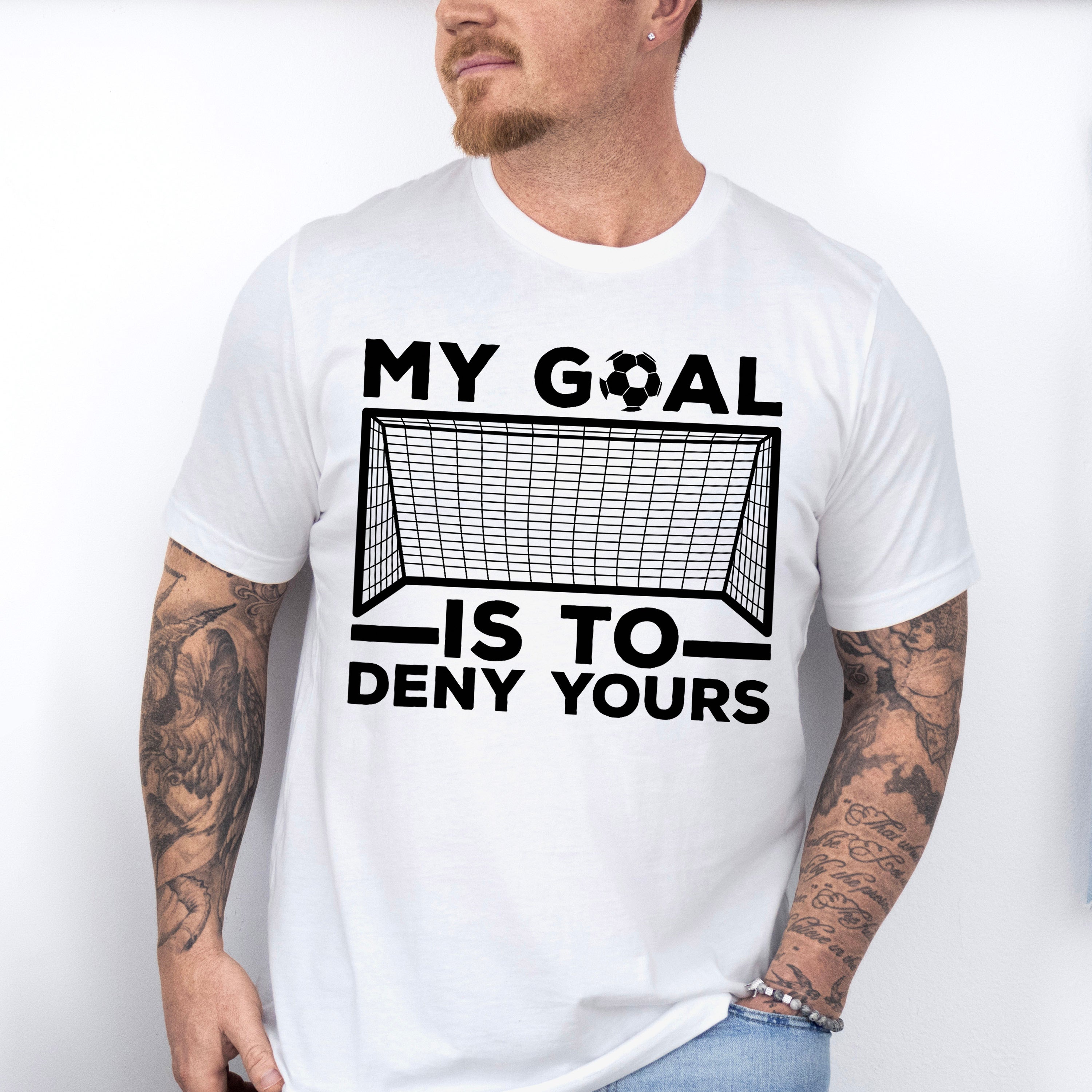 My Goal Is To Deny Yours - Soccer Unisex Crewneck T-Shirt Sweatshirt Hoodie