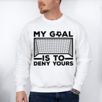 My Goal Is To Deny Yours - Soccer Unisex Crewneck T-Shirt Sweatshirt Hoodie