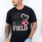 My Heart Is On That Field - Soccer Unisex Crewneck T-Shirt Sweatshirt Hoodie