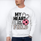 My Heart Is On That Field - Soccer Unisex Crewneck T-Shirt Sweatshirt Hoodie