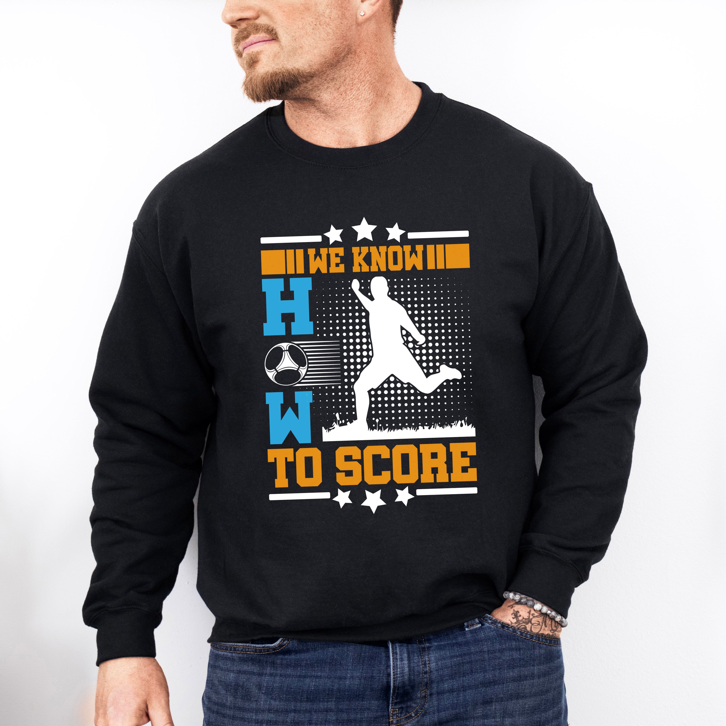 We Know How To Score - Soccer Unisex Crewneck T-Shirt Sweatshirt Hoodie