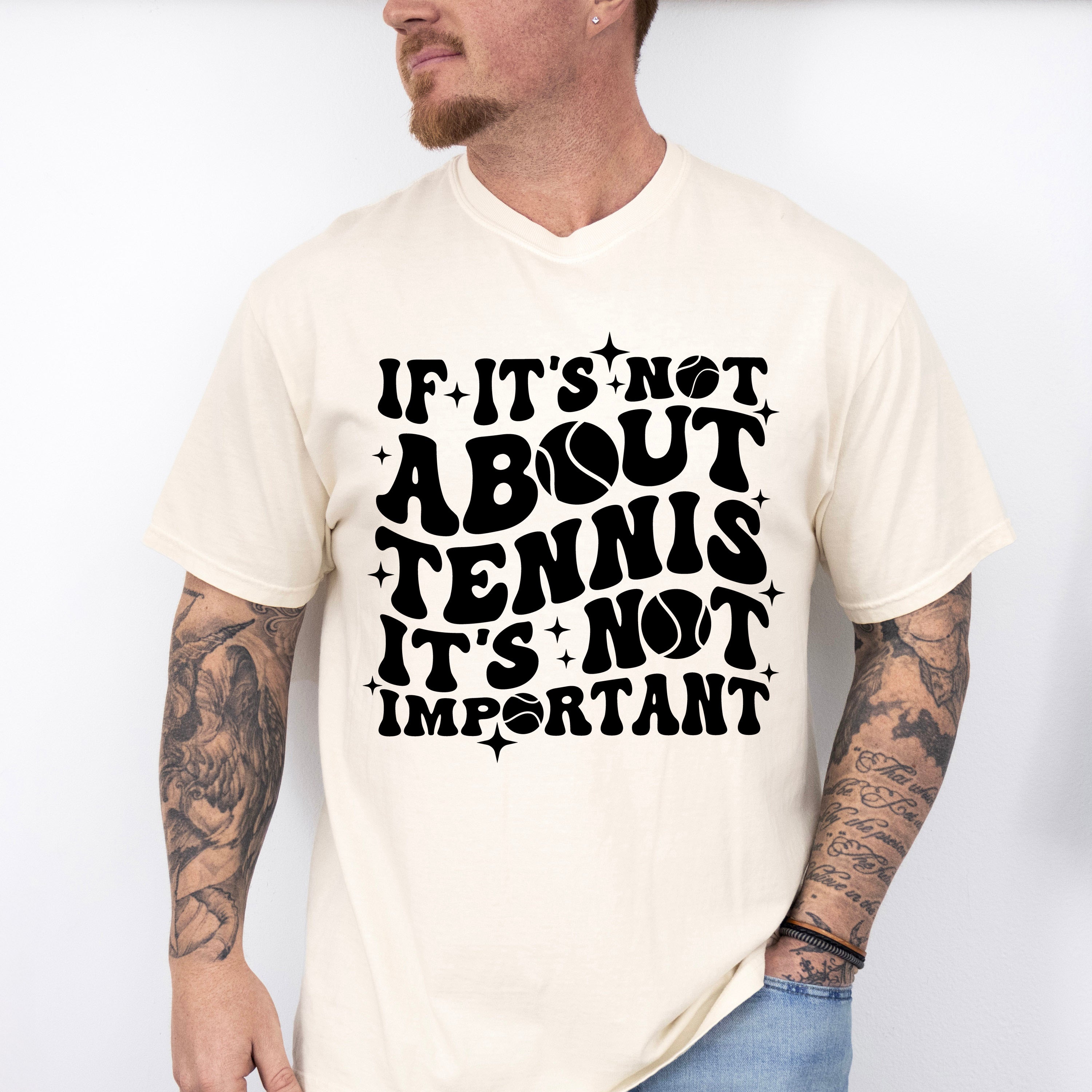 If It's Not About Tennis It's Not Important - Tennis Unisex Crewneck T-Shirt Sweatshirt Hoodie