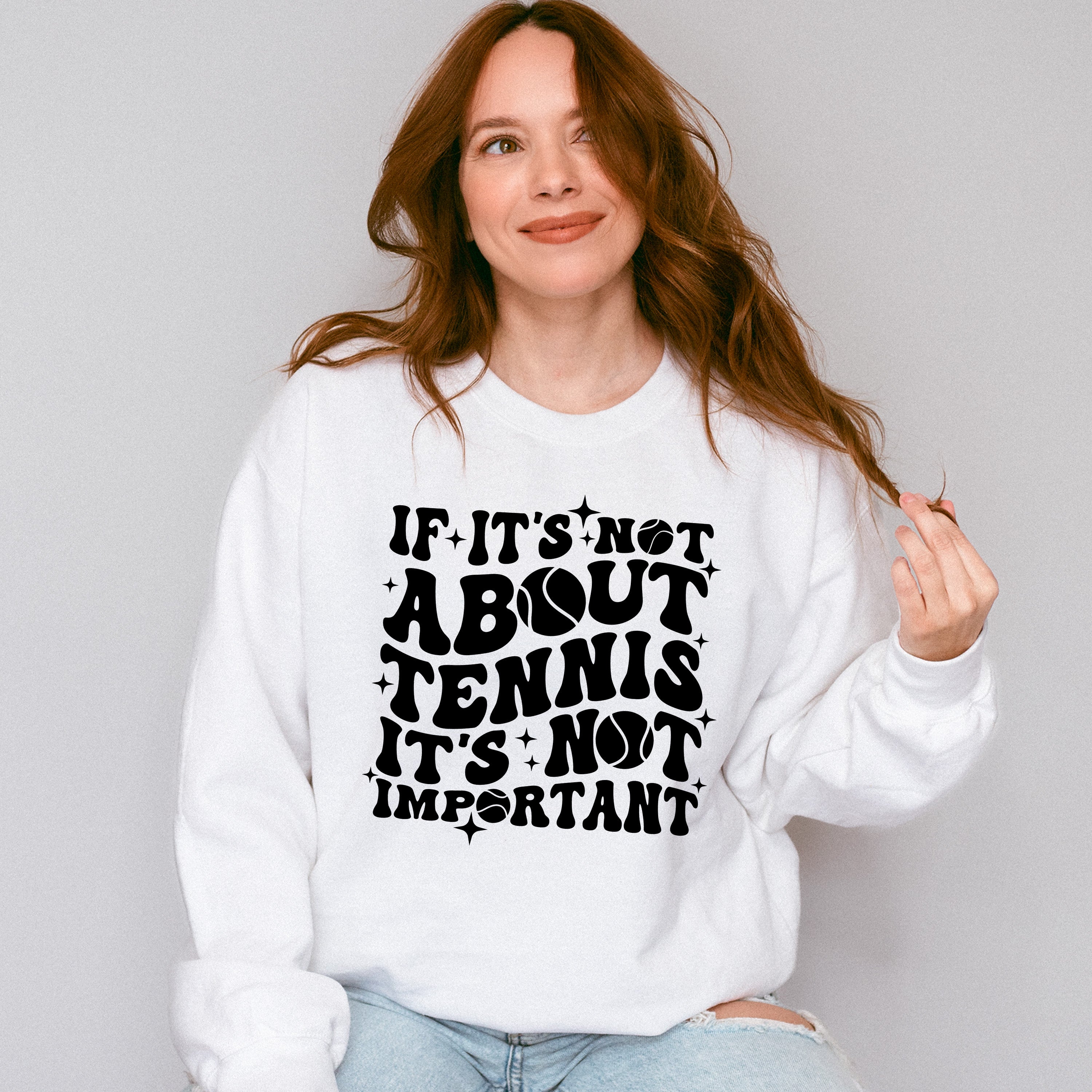 If It's Not About Tennis It's Not Important - Tennis Unisex Crewneck T-Shirt Sweatshirt Hoodie
